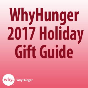 WhyHunger’s 2017 Holiday Gift Guide